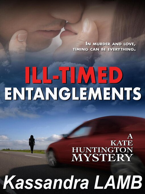 Title details for ILL-TIMED ENTANGLEMENTS by Kassandra Lamb - Available